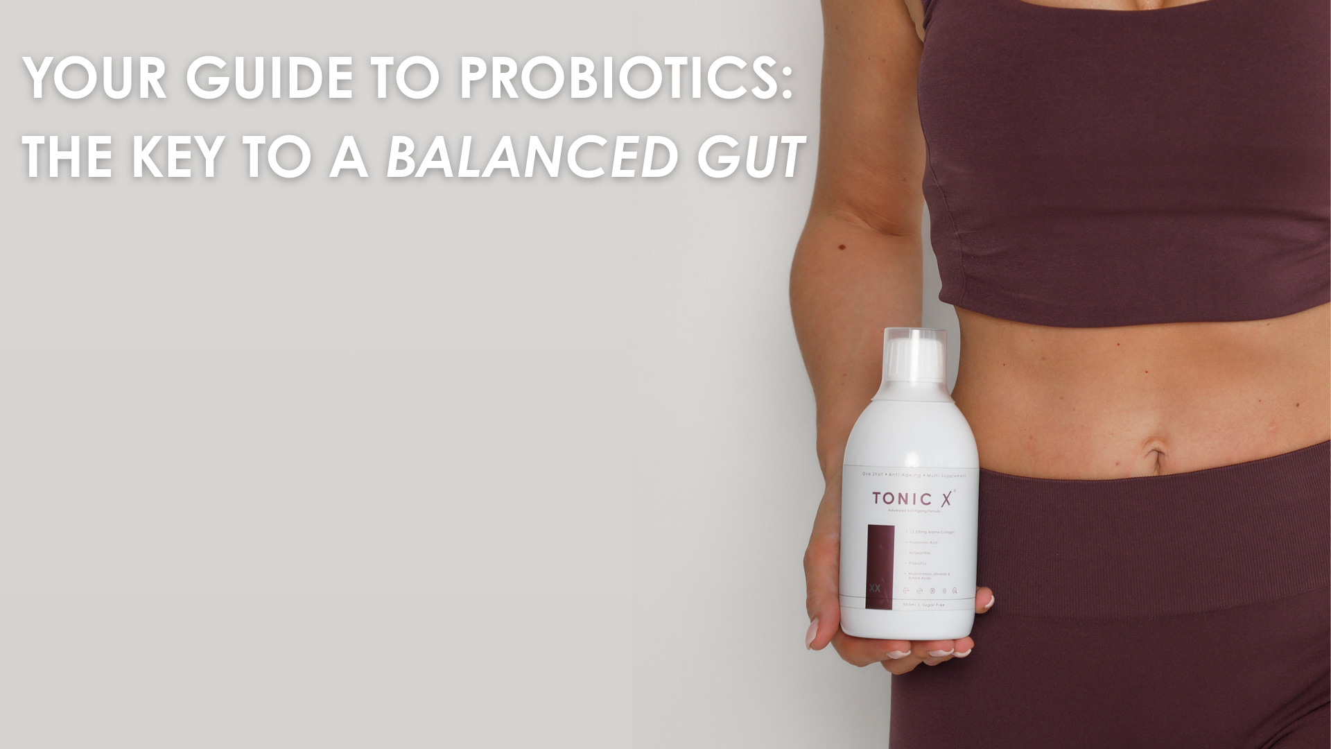 Your Guide To Probiotics: The Key To A Balanced Gut